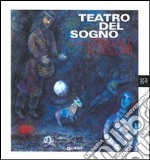 Teatro del sogno: da Chagall a Fellini. Ediz. illustrata