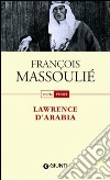 Lawrence D'Arabia libro di Massoulié François