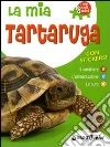 La mia tartaruga. Il carattere. L'alimentazione. Le cure. Con stickers libro di Tenerezza Bruno