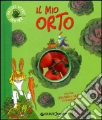 Il mio orto. Ediz. illustrata libro