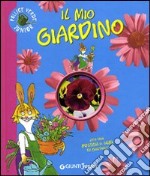 Il mio giardino. Ediz. illustrata libro