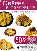 Crêpes e crespelle. 50 schede di ricette illustrate