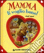 Mamma ti voglio bene! libro