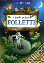 Folletti. Le storie del bosco. Ediz. illustrata libro