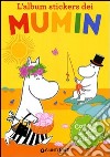 L'album stickers dei Mumin. Con stickers. Ediz. illustrata libro