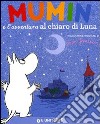 Mumin e l'avventura al chiaro di luna. Ediz. illustrata libro