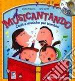 Musicantando. Canti e musiche per bambini. Con CD Audio