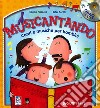 Musicantando. Canti e musiche per bambini. Con CD Audio libro