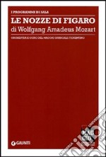 Le nozze di Figaro di Wolfgang Amadeus Mozart. Orchestra e coro del Maggio musicale fiorentino. Ediz. multilingue libro