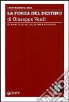 La forza del destino di Giuseppe Verdi. Orchestra e coro del Maggio musicale fiorentino. Ediz. multilingue libro