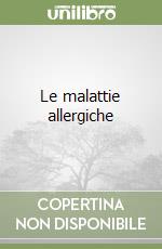 Le malattie allergiche libro