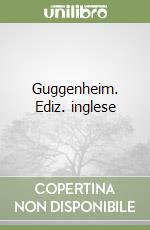 Guggenheim. Ediz. inglese libro