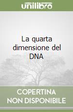 La quarta dimensione del DNA libro