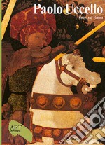 Paolo Uccello. Ediz. illustrata