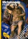 Michelangelo. Il giudizio universale. Ediz. illustrata libro di Mancinelli Fabrizio Colalucci Gianluigi Gabrielli Nazzareno
