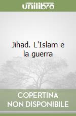 Jihad. L'Islam e la guerra