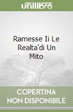 Ramesse Ii Le Realta'di Un Mito libro