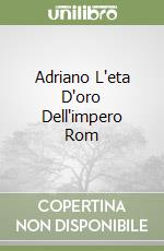 Adriano L'eta D'oro Dell'impero Rom libro