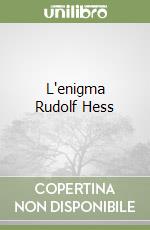 L'enigma Rudolf Hess