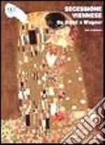 Secessione viennese. Da Klimt a Wagner. Ediz. illustrata libro