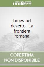 Limes nel deserto. La frontiera romana libro