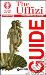 The Uffizi. The official guide libro