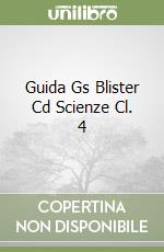 Guida Gs Blister Cd Scienze Cl. 4 libro