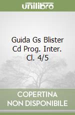 Guida Gs Blister Cd Prog. Inter. Cl. 4/5 libro