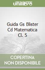 Guida Gs Blister Cd Matematica Cl. 5 libro