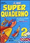 Il mio super quaderno. Italiano. Per la Scuola elementare libro