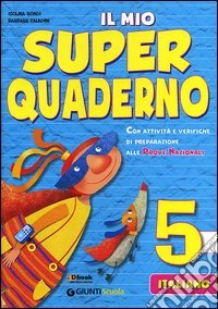 Il mio super quaderno. Italiano. Per la Scuola elementare libro