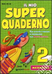 Il mio super quaderno. Matematica. Per la Scuola elementare libro