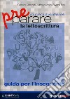 Preparare la lettoscrittura. Strumenti di valutazione. Guida per l'in segnante libro