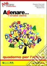 Allenare... l'analisi visiva. Quaderno per l'allievo libro