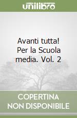 Avanti tutta! Per la Scuola media. Vol. 2 libro