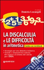 La discalculia e le difficoltà in aritmetica. Guida con workbook. Con CD Audio libro