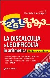 La discalculia e le difficoltà in aritmetica. Guida con workbook. Con CD Audio libro