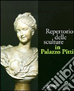 Repertorio delle sculture in Palazzo Pitti. Ediz. illustrata