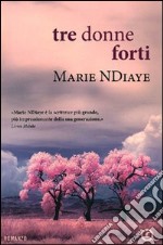 Tre donne forti libro