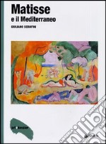 Matisse e il Mediterraneo. Ediz. illustrata libro