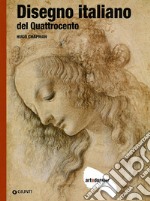 Disegno italiano del Quattrocento. Ediz. illustrata libro