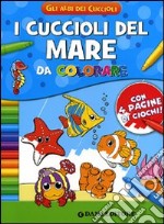 I cuccioli del mare da colorare. Ediz. illustrata libro