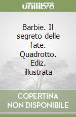Barbie. Il segreto delle fate. Quadrotto. Ediz. illustrata libro