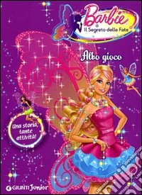Barbie. Il segreto delle fate. Albo gioco. Ediz. illustrata libro