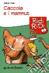 Caccola e i mammut libro