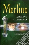 Merlino. La magia di Stonehenge libro