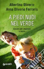 A piedi nudi nel verde. Giocare per imparare a vivere libro