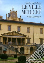 Le Ville Medicee. Guida completa libro