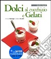 Dolci al cucchiaio e gelati libro di Barbagli Annalisa Barzini Stefania A. Bonilli S. (cur.)
