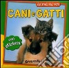 Cani e gatti. Con adesivi. Ediz. illustrata libro